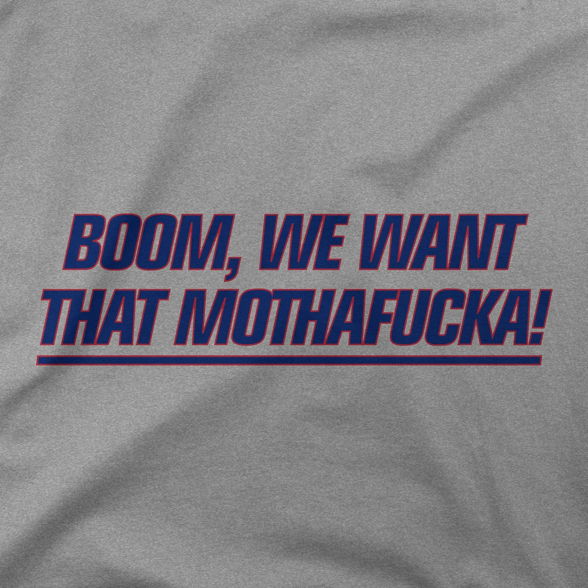 Boom, We Want That Mothafucka! | T-Shirt