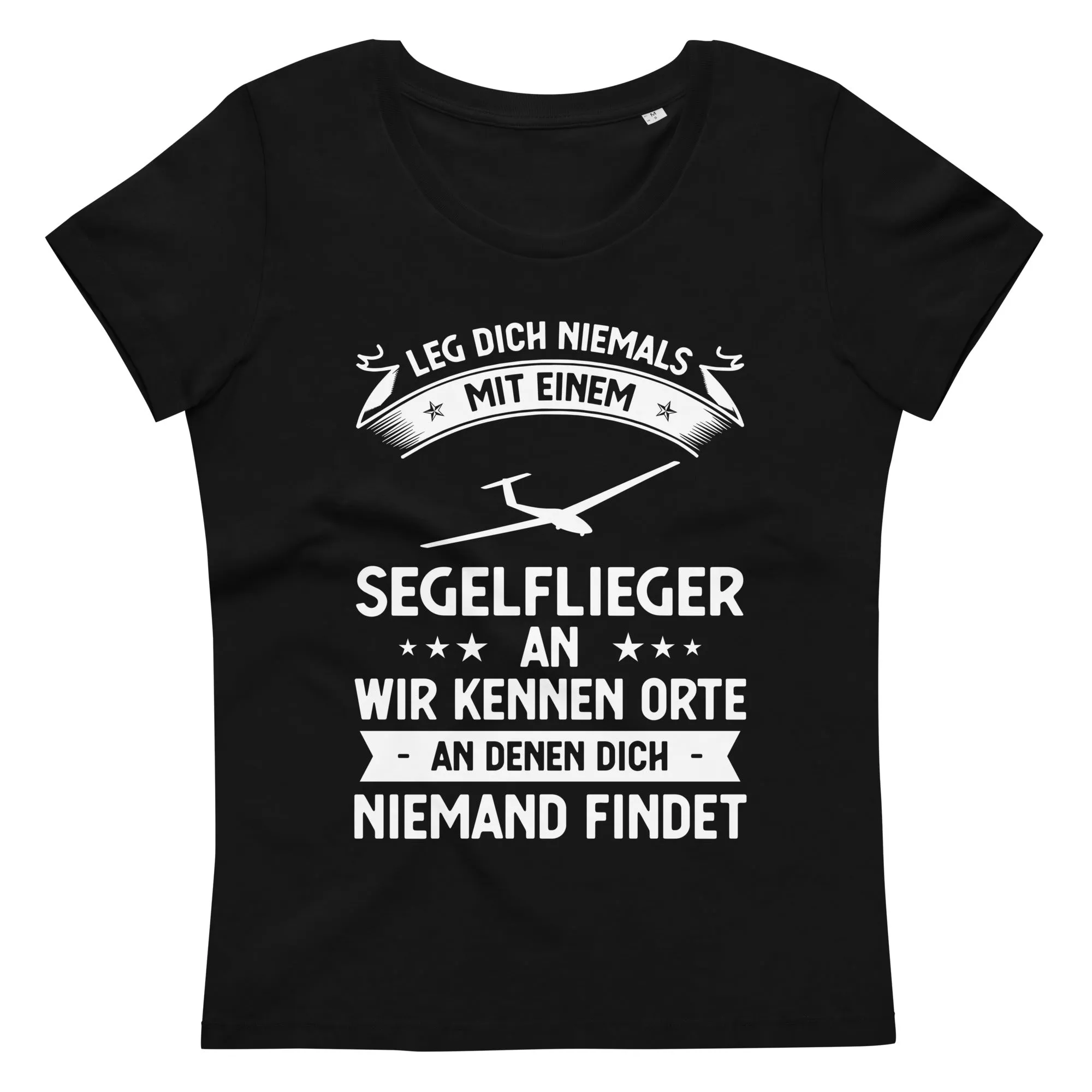 Leg Dich Niemals Mit Einem Segelflieger An Wir Kennen Orte An Denen Dich Niemand Findet - Women's Fitted Eco Tee | Stanley/Stella