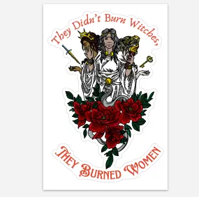 They Didn't Burn Witches, They Burned Women 4 X 6" Feminist Stickers