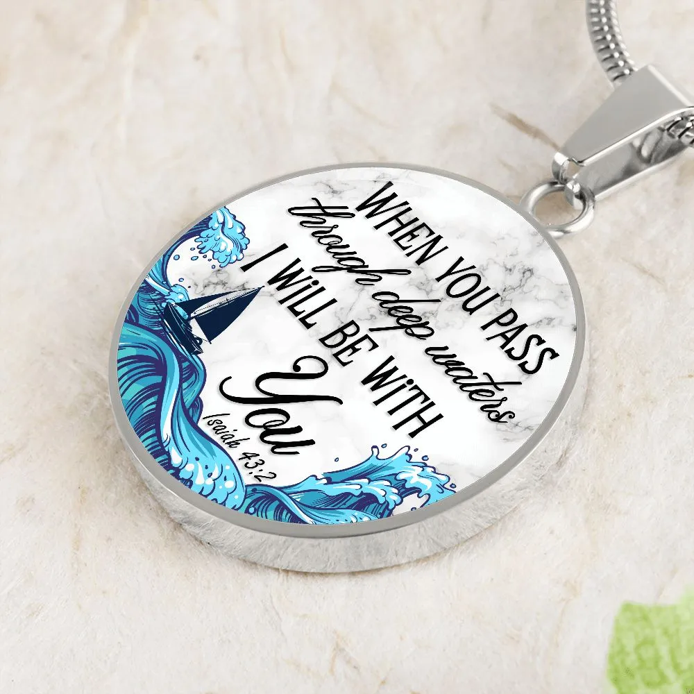 When You Pass Through Deep Waters, I will Be With You Christian Round Pendant Necklace (Optional Engraving)