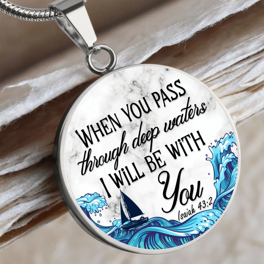 When You Pass Through Deep Waters, I will Be With You Christian Round Pendant Necklace (Optional Engraving)