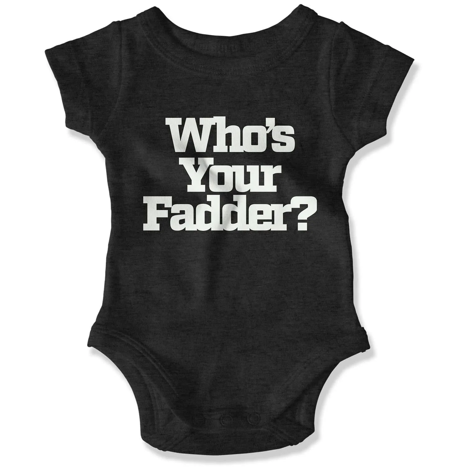 Who's Your Fadder? Baby Onesie