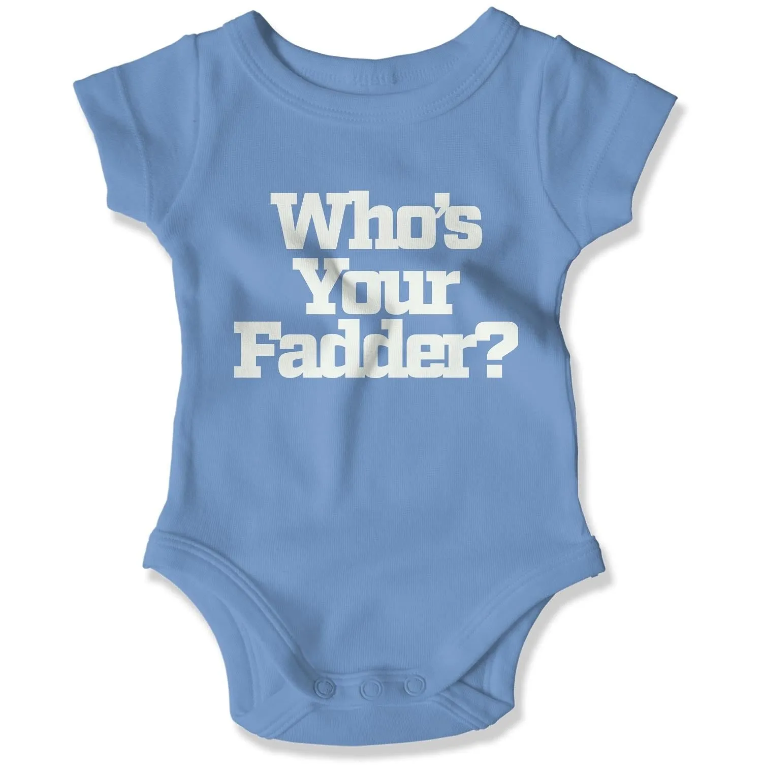 Who's Your Fadder? Baby Onesie