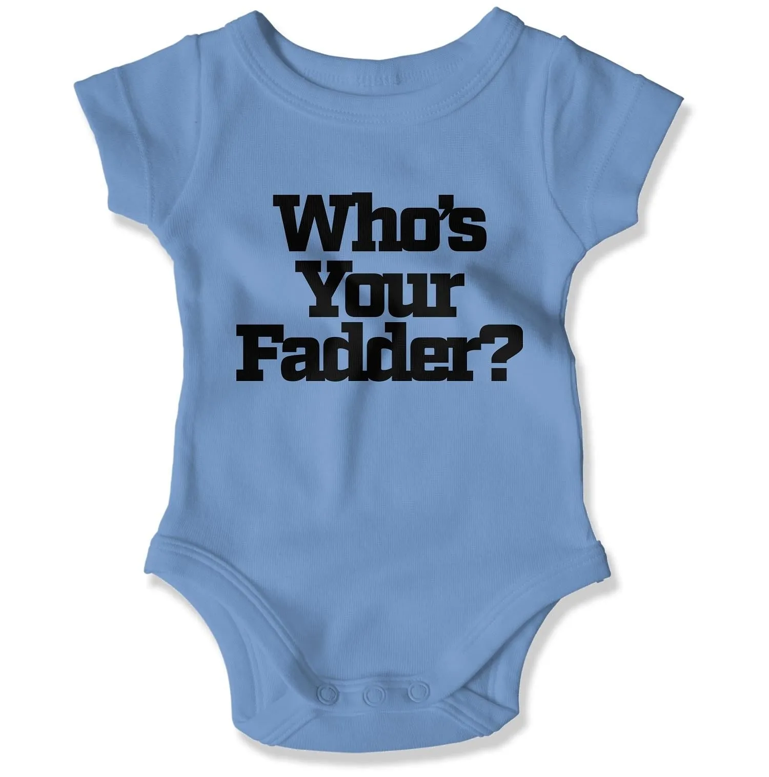 Who's Your Fadder? Baby Onesie